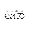 hair & relaxing ento【ヘア アンド リラクシング エント】