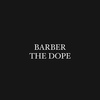 BARBER THE DOPE