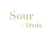 Sour~trois【スールトロワ】