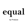 equal by Produce 町田駅前店